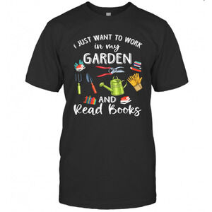 I Just Want To Work In My Garden And Ready Books T-Shirt